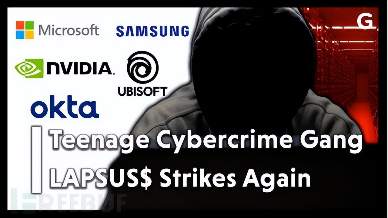 年仅16岁，入侵微软等18家跨国巨头，LAPSUS$黑客组织“狠疯狂”